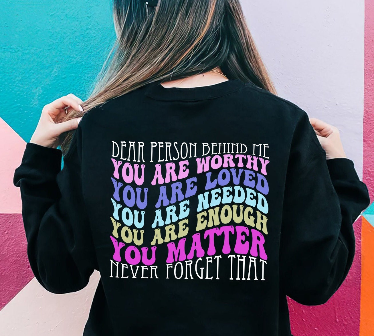 Dear Person Behind Me Sweatshirt Mental Health Positive Quotes Aesthetic Quote Tee Women's T-shirts Gift for Her Trendy Back