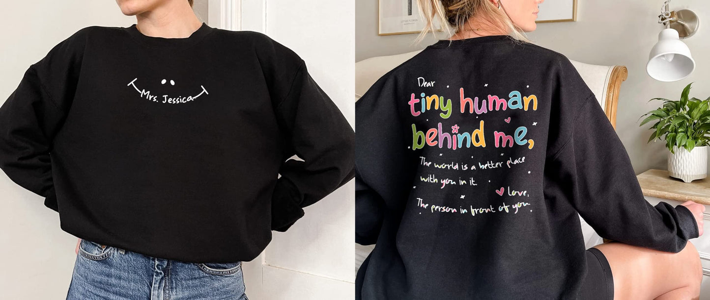 Dear Tiny Humans Behind Me Sweatshirt and Hoodie, Teacher Sweatshirt, Inspirational Teacher Gift, Teacher Appreciation, Aesthetic Sweatshirt