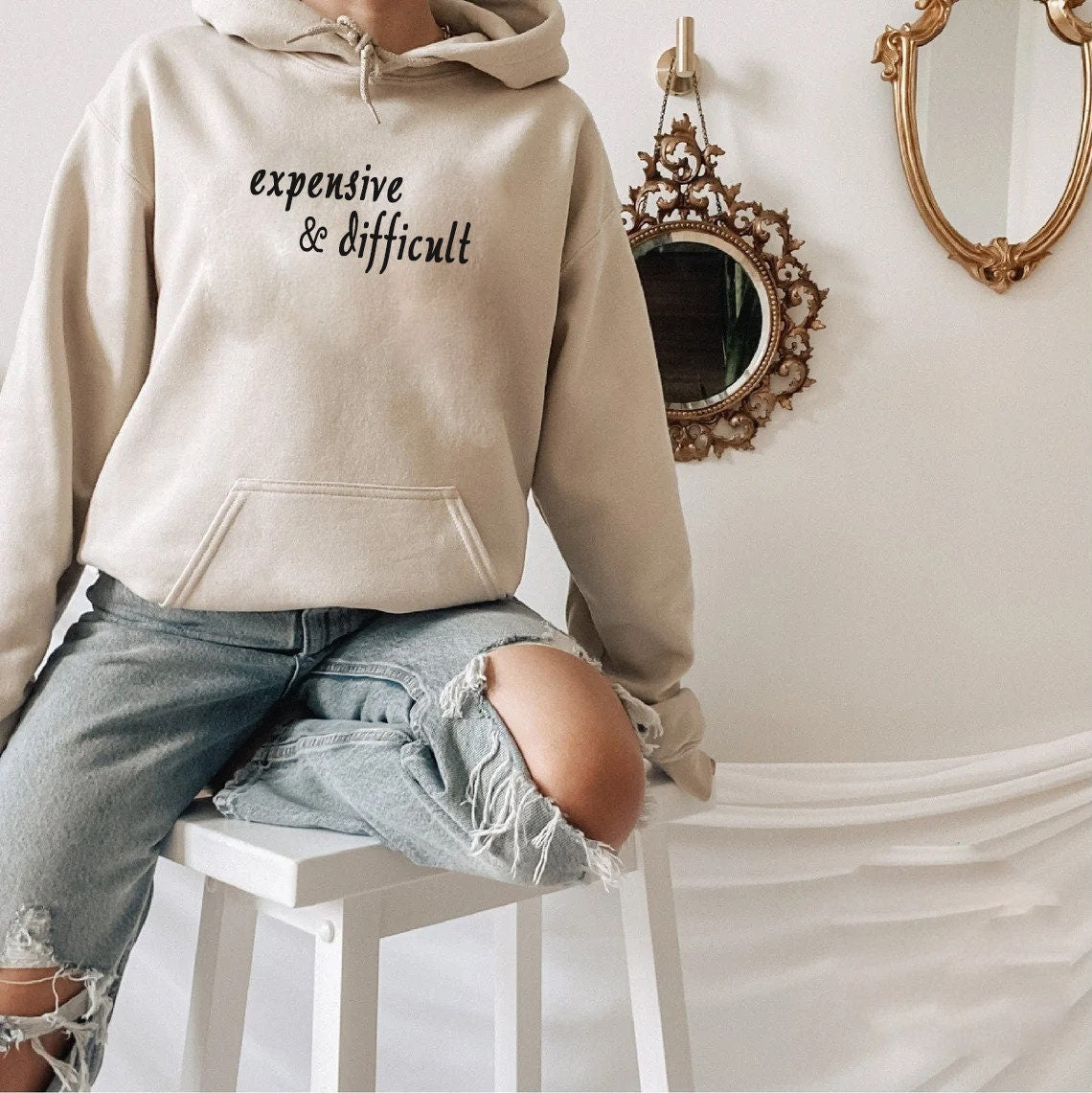 Expensive and Difficult Sweatshirt and Hoodie for Women, Winter Sweatshirt Gift for Girlfriend Fiancee Wife, wife christmas gift