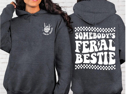 Feral Bestie hoodies, Best Friend Shirt, Somebody's Feral Bestie Sweatshirt, Bestie Shirt, Funny Shirt, For Women, Gift for her, Trendy tee
