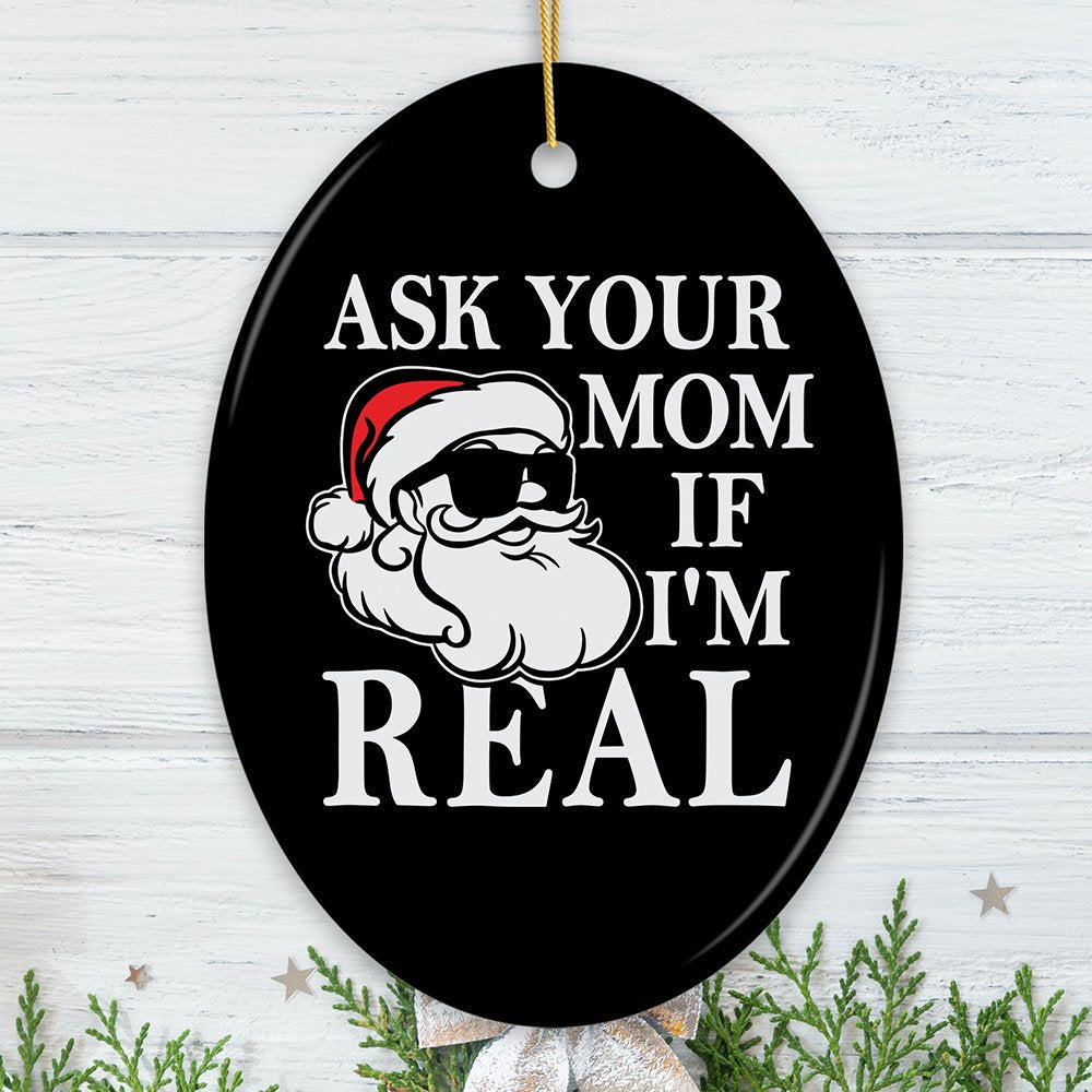 Ask Your Mom If I’m Real Funny Christmas Ornament, Dirty Joke Theme Secret Santa Gift
