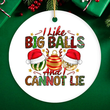 Dirty Holiday I Like Big Balls And I Cannot Lie Christmas Ornament