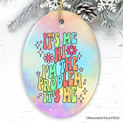It's Me I'm The Problem Rainbow Lyric Ornament, Christmas Gift for Pop Song Lovers