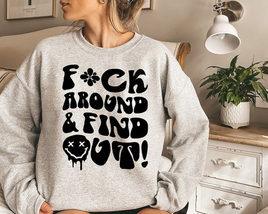 Fuck around and find out  funny graphic sweater  unisex wavy font graphic, funny sweatshirt