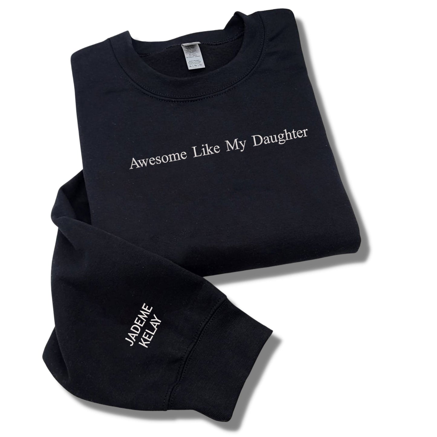 Funny Dad Sweatshirt, Awesome Like My Daughter Sweatshirt Embroidered, Personalized Gift from Daughter to Dad