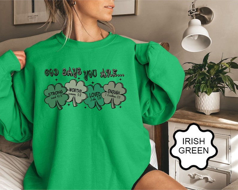 God Says I Am St Patrick's Day Sweatshirt, God Says I Am Shirt, Bible Verse Tee,Jesus St Patricks Tee,Christian Bible St Patrick's Day Shirt
