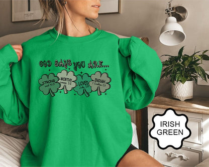 God Says I Am St Patrick's Day Sweatshirt, God Says I Am Shirt, Bible Verse Tee,Jesus St Patricks Tee,Christian Bible St Patrick's Day Shirt