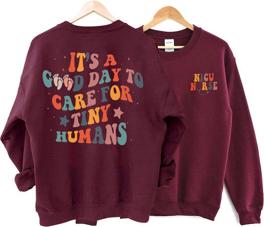 Good Day To Care For Tiny Humans Sweatshirt  Custom Nurse Shirt  Neonatal Icu Sweatshirt  NICU Nurse Shirt  Nurse Appreciation shirt