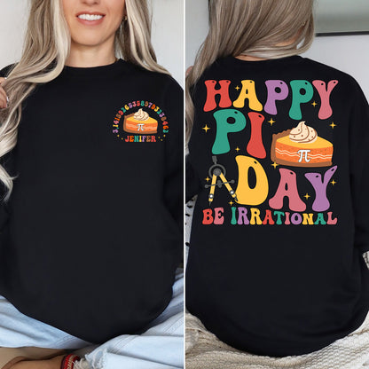 Happy Pi Day Shirt, Custom Teacher Sweatshirt,Funny Math Shirt,Math Lover Shirt,Gift For Math Teacher,Be Irrational Shirt,Math Teacher Shirt