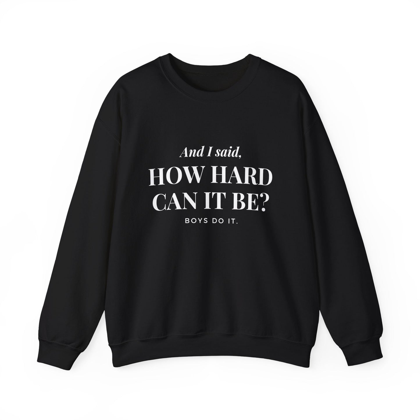 How Hard Can It Be Boys Do It Crewneck Sweatshirt, Feminist Gift, Women Empowerment Pullover, Gender Equality, Strong Independent Woman