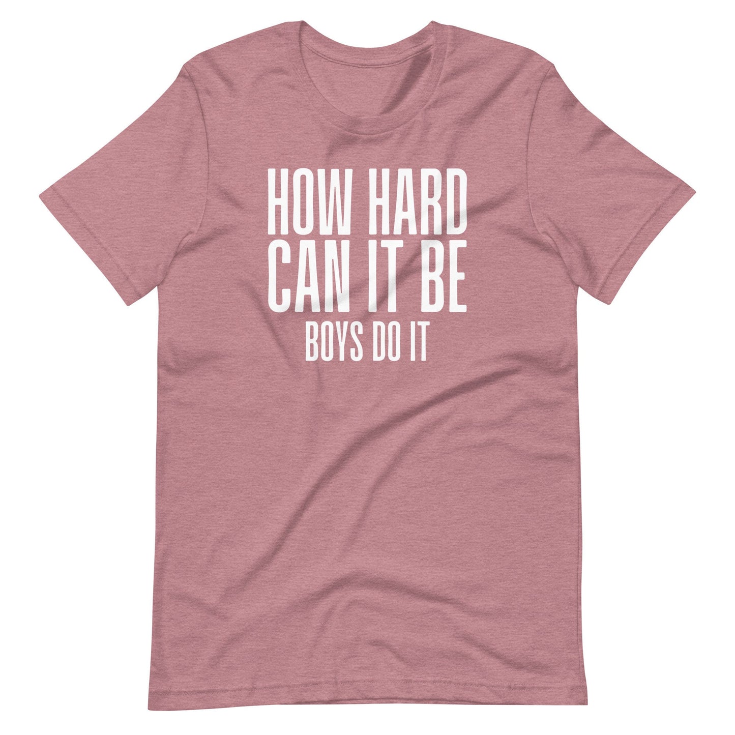 How Hard Can It Be, Boys Do It Funny Soft Shirt TikTok Unisex Soft Bella + Canvas T-Shirt Unofficial Fan Art