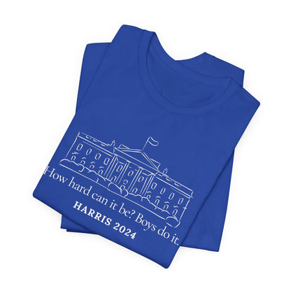 How Hard Can it Be Boys Do it Shirt, Election 2024 Shirt, Kamala Harris 2024, Kamala Harris Shirt, Madam President, Vote for Women