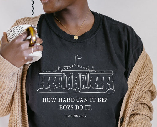 How Hard Can it Be Boys Do it Kamala Harris 2024 Comfort Colors Shirt, Kamala 2024, Madam President, Vote for Women, Feminist, Team Kamala