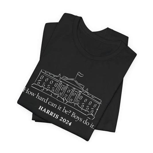 How Hard Can it Be Boys Do it Shirt, Election 2024 Shirt, Kamala Harris 2024, Kamala Harris Shirt, Madam President, Vote for Women