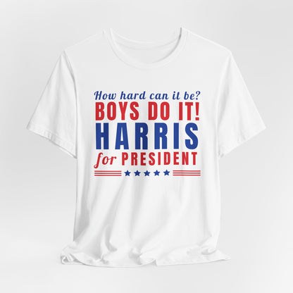 How Hard Can it Be Boys Do it Shirt, Election 2024 Shirt, Kamala Harris 2024, Kamala Harris Shirt, Madam President, Vote for Women