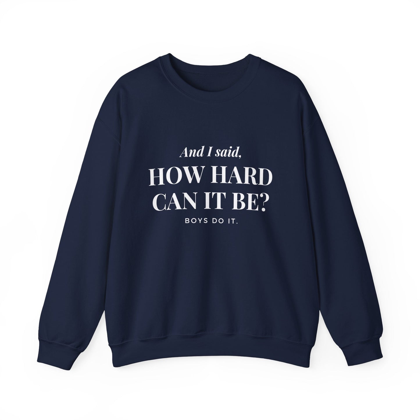 How Hard Can It Be Boys Do It Crewneck Sweatshirt, Feminist Gift, Women Empowerment Pullover, Gender Equality, Strong Independent Woman