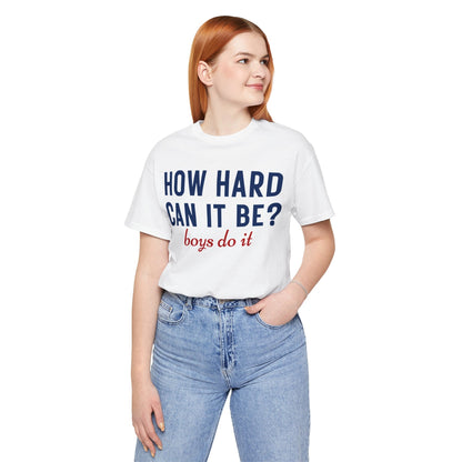 How Hard Can It Be Boys Do It - Madame President 2024 campaign Harris support tee