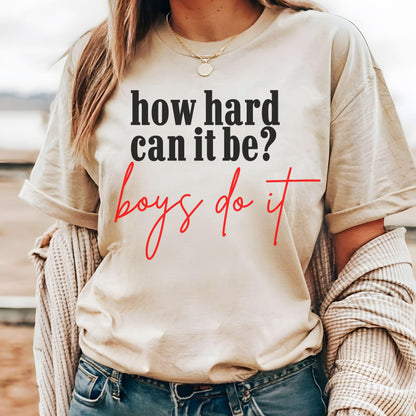 How Hard Can It Be Boys Do It Tshirt, Shirt for Girls, Election 2024 Shirt, Kamala Harris Shirt