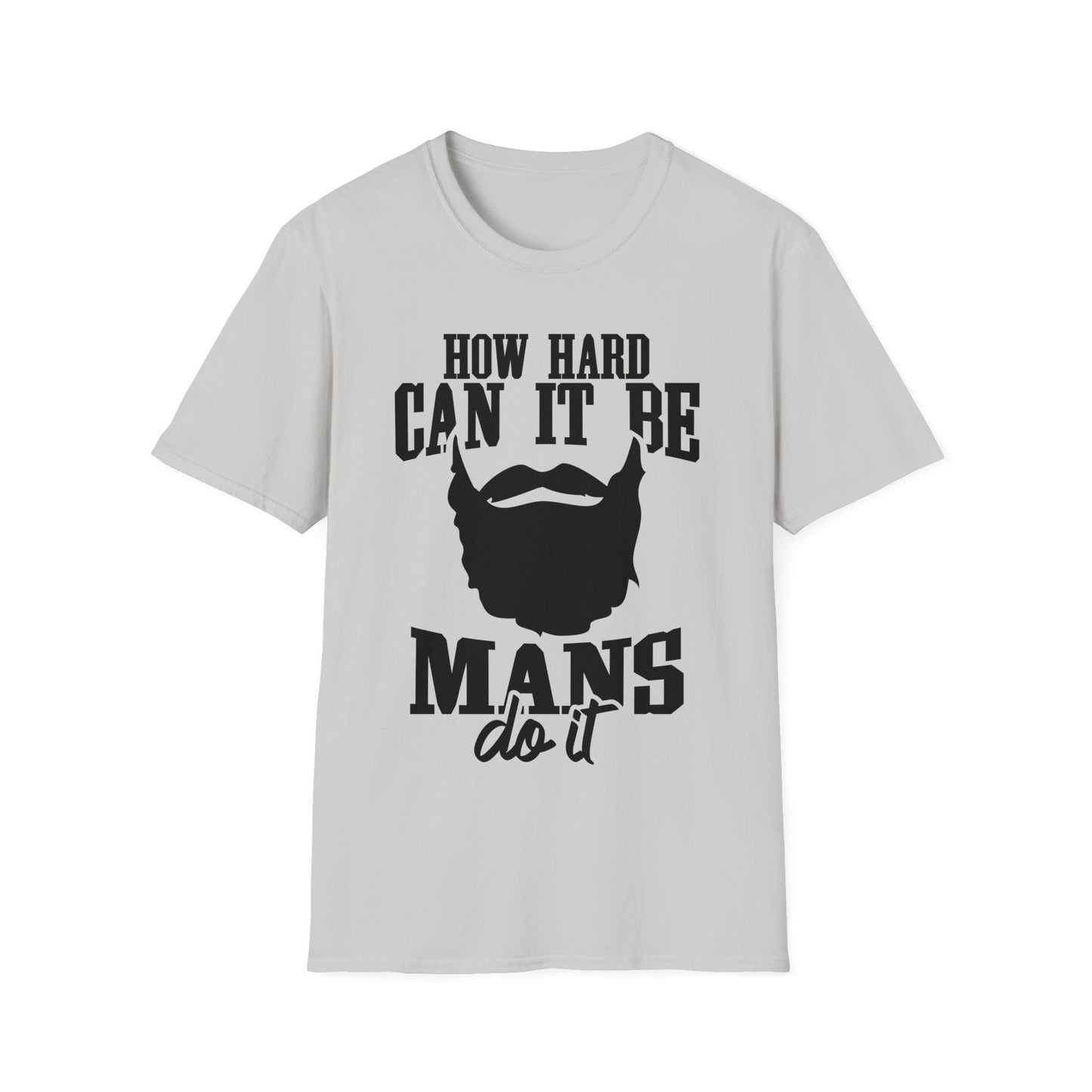 How Hard Can It Be Boys Mans Do It T-shirt, Funny man Gift T-shirt