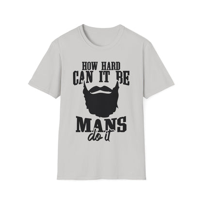 How Hard Can It Be Boys Mans Do It T-shirt, Funny man Gift T-shirt
