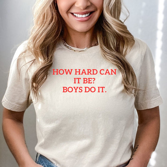 How Hard Can It Be Tee Shirt