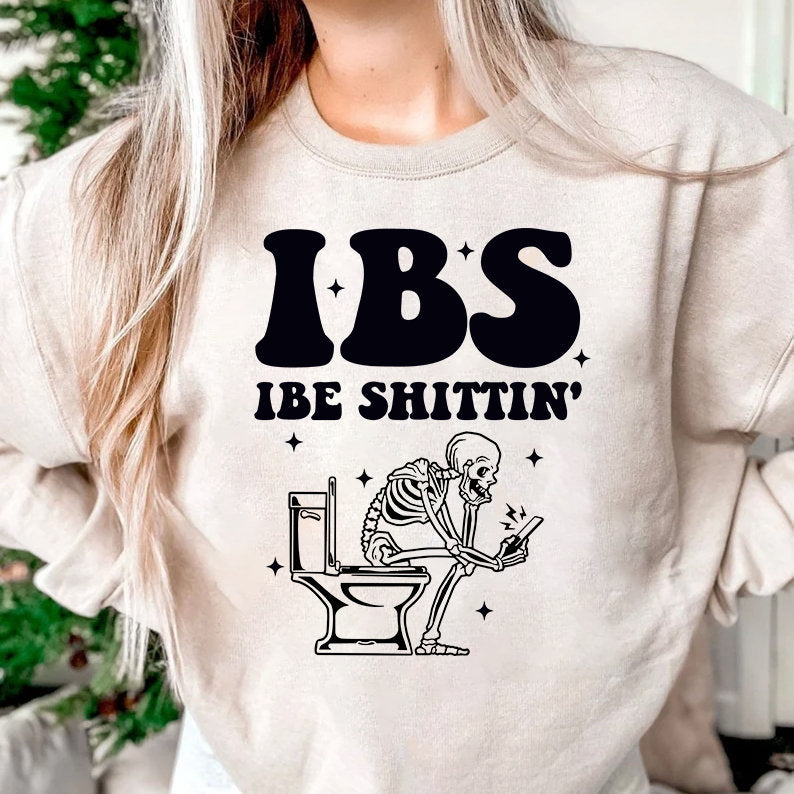 IBS I Be Shittin Funny Shirt, Funny Skeleton Sweatshirt, Funny Skeleton Tee, Sarcastic Hoodie, Skeleton Shirt, Humorous Tee, Girl Boy Shirt