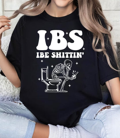 IBS I Be Shittin Funny Shirt, Funny Skeleton Sweatshirt, Funny Skeleton Tee, Sarcastic Hoodie, Skeleton Shirt, Humorous Tee, Girl Boy Shirt
