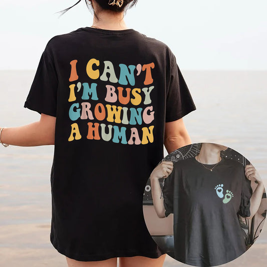 I Can't I'm Busy Growing A Human Shirt, Funny Pregnancy Shirt, Mom Sweatshirt, Funny Mama T-Shirt, Men Woman Unisex Shirt, Mama Sweatshirt