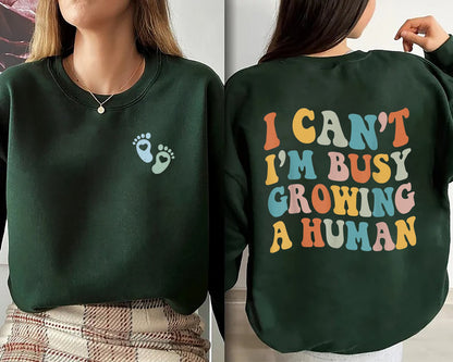 I Can't I'm Busy Growing A Human Shirt, Funny Pregnancy Shirt, Mom Sweatshirt, Funny Mama T-Shirt, Men Woman Unisex Shirt, Mama Sweatshirt