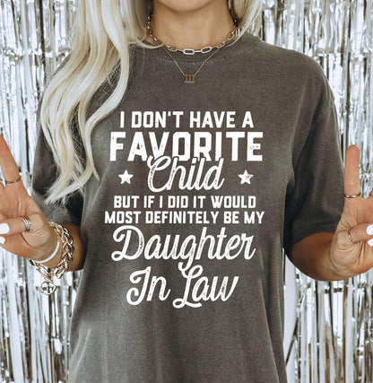 I Don't Have A Favorite Child But If I Did It Would Most Definitely Be My Daughter In Law Tee Shirt, Shirts With Sayings, Mother's Day Shirt