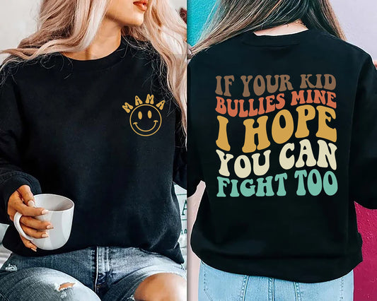 If Your Kid Bullies Mine I Hope You Can Fight Too Sweatshirt, Badass Mom, Smiley, Funny Gift for Mom, Mama Gift, Trendy Mom Gifts, Mom Shirt