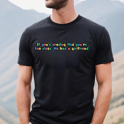 If you're reading this you're too close. He has a girlfriend Shirt, Funny Sweatshirt, If you're reading this... Unisex Hoodie, Boy Gift