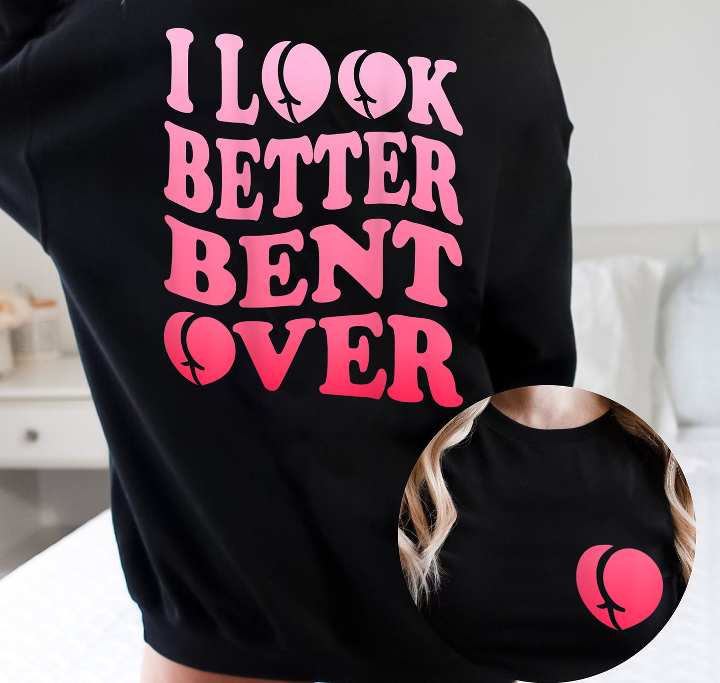 I Look Better Bent Over Tee Shirt, I Look Better Bent Over T-Shirt, Bent Over Peachy Booty Shirt, Peach Booty T-Shirt, Cute Peach Booty Tee