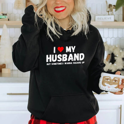 I Love My Husband But Sometimes I Wanna Square Up, Wife T shirt, Wife Gift, Women Tees, Anniversary Gift, Trendy gift sweatshirt, hoodies