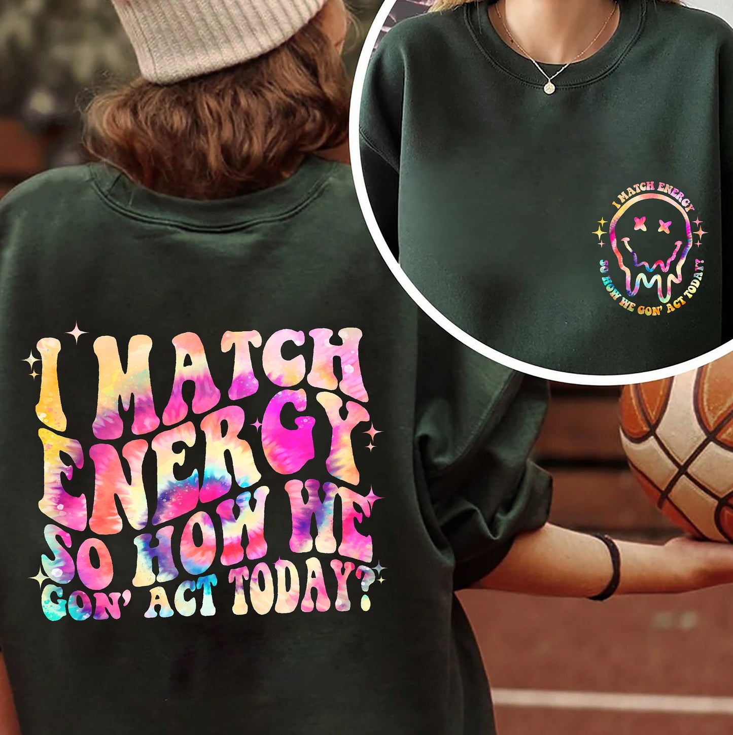 I Match Energy So How We Gon' Act Today Sweatshirt, Women Empowerment Shirt, Hustler T-shirt, Funny Mom T-shirt, Girly T-shirt, Trendy Shirt