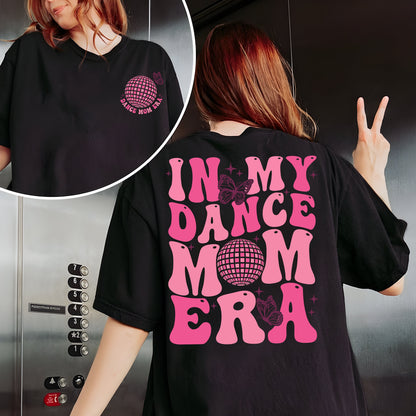 In My Dance Mom Era Shirt, Dancer Shirt for Mom, Dance Sweatshirt, Dancing Master, Dance Mama Tee, Gift For Mom, Funny Mom Shirt, Mom Shirt