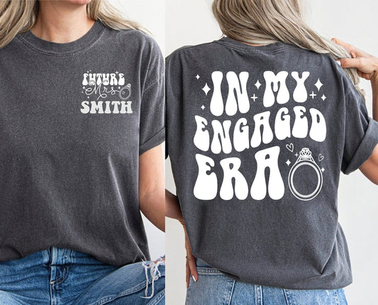 In My Engaged Era Sweatshirt, Comfort Colors Fiance Shirt, Custom Bride,Engagement Gift for Her, Engaged AF, Bridal Shower tee,Bachelorette
