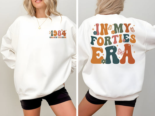 In My Forties Era Shirt, 40th Birthday Sweatshirt, Forties Birthday, Personalized Birthday Shirt, 40th Birthday Gift, Custom Birthday Shirt