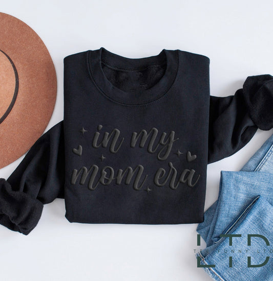In My Mom Era Puff Black, Girl Mom Sweatshirt, Gift For Mom, Birthday Mom Gift, Mom Era Embossed, Funny Mama Embossed, Gift For New Mom