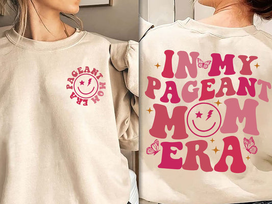 In My Pageant Mom Era Sweatshirt,Pageant Mom T-Shirts,Pageant Mom Life,Pageant Day Shirt,Pageant Mom Gift,Pageant Team Shirts