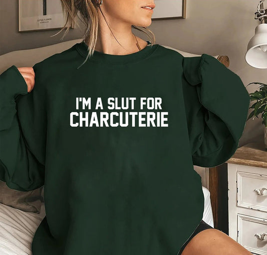 I'm A Slut For Charcuterie Sweatshirt, Funny Women's Sweatshirt, Charcuterie sweatshirt, Funny Foodie Sweatshirt, Gift For Her, funny shirt