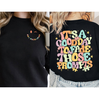 It's A Good Day To Fade Those Prompts Sweatshirt, Trendy ABA Shirt,Applied Behavior Analysts Shirt, Therapist Shirt, Special Education Shirt