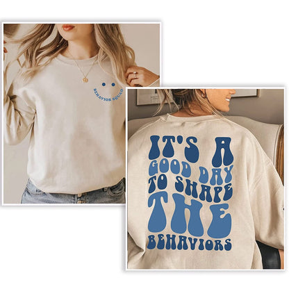 It's a Good Day to Shape The Behaviors Sweatshirt, ABA Therapist Shirt, Applied Behavior Analysis, Aba Therapy,Technician Behavior Therapist