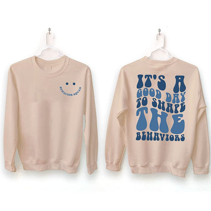 It's a Good Day to Shape The Behaviors Sweatshirt, ABA Therapist Shirt, Applied Behavior Analysis, Aba Therapy,Technician Behavior Therapist
