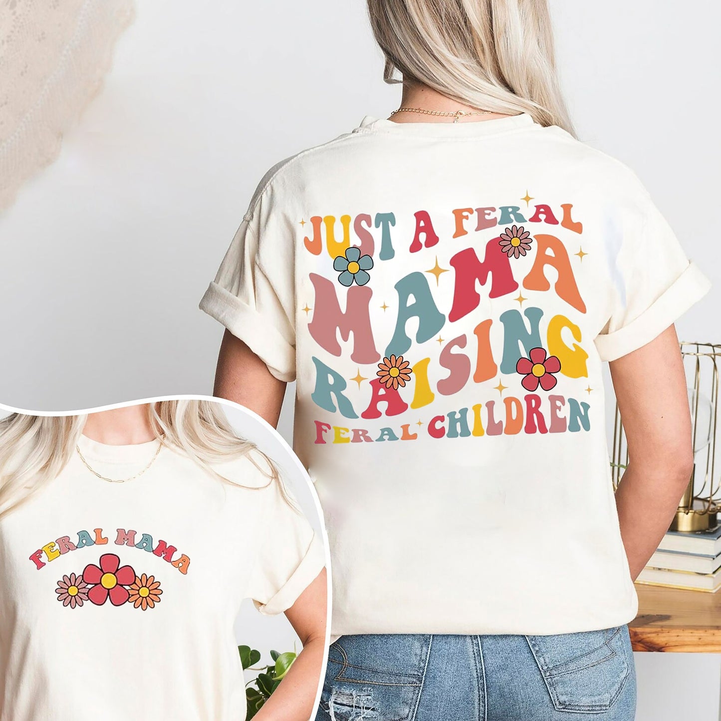 Just A Feral Mama Raising Feral Children, Feral Mama Shirt, Funny Mom Tee, Mom Life Shirt, Gift Shirt For Mom, Best Moms Ever
