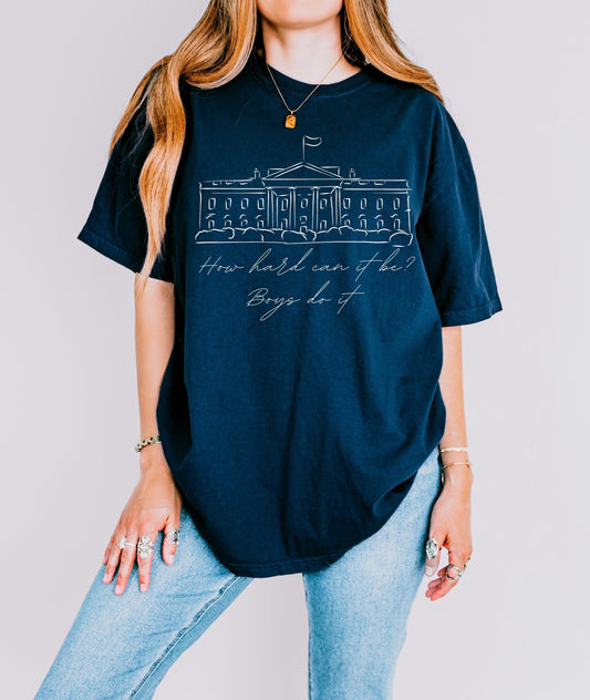Kamala 2024 Shirt, How Hard Can It Be Boys Do it Tshirt, Harris For President, Vote Blue, Democratic, Women In Office, Comfort Colors