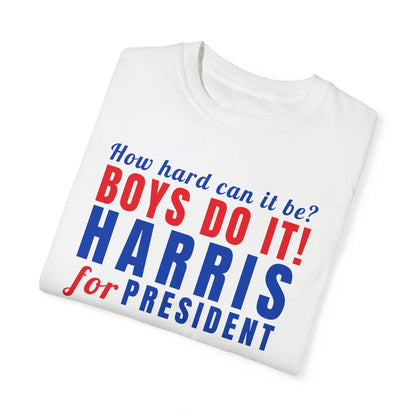 Kamala Harris Shirt, How Hard Can It Be Boys Do it, Harris for President, Comfort Colors