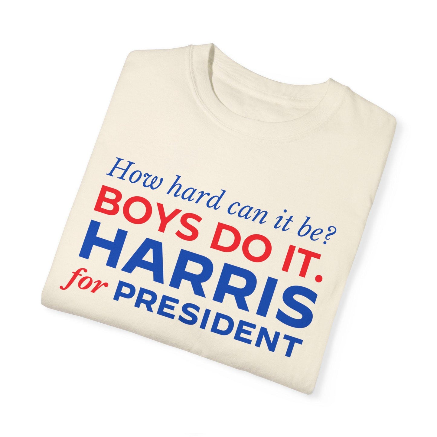 Kamala Harris Shirt, How Hard Can It Be Boys Do it, Harris for President, Comfort Colors