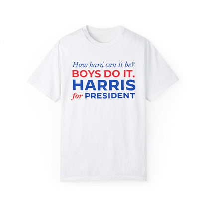 Kamala Harris Shirt, How Hard Can It Be Boys Do it, Harris for President, Comfort Colors