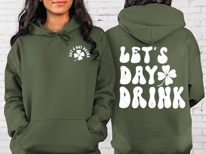 Lets Day Drink Sweatshirt, St Patrick Day Drinking Back and Front Hoodie, Funny St Patrick Day Aesthetic Shirt, Saint Patrick Day Beer gift